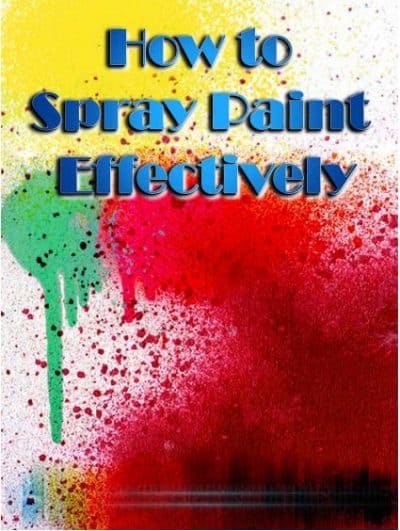 Cover for How to Spray Paint: Learn how to Spray Paint like a Pro