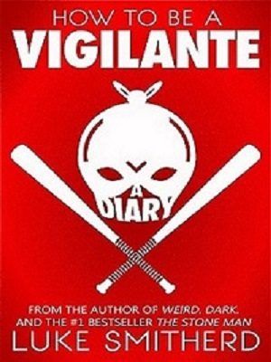 Cover for How to be a Vigilante: A Diary
