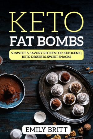 Cover for Keto Fat Bombs 50 Sweet & Savory Recipes for Ketogenic