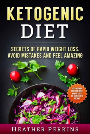 Cover for Ketogenic Diet - Secrets of Rapid Weight Loss. Avoid Mistakes and Feel Amazing.