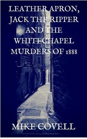 Cover for Leather Apron, Jack the Ripper, and the Whitechapel Murders of 1888