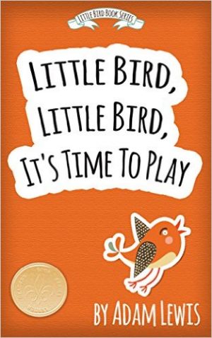 Cover for Little Bird, Little Bird, It's Time To Play