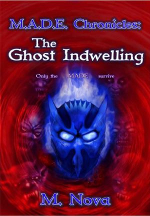 Cover for M.A.D.E. Chronicles: The Ghost Indwelling