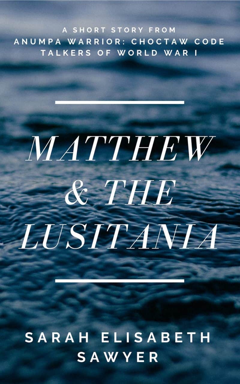 Cover for Matthew & the Lusitania: A Short Story from Anumpa Warrior: Choctaw Code Talkers of World War I