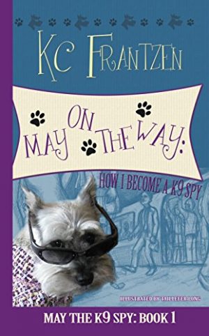 Cover for May on the Way: How I Become a K9 Spy