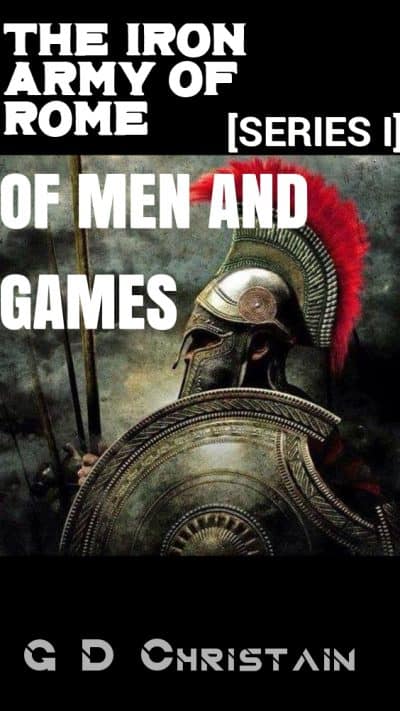 Cover for The Iron Army of Rome: Of Men and Games