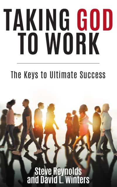 Cover for Taking God to Work: The Keys to Ultimate Success