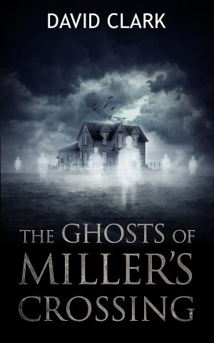 Cover for The Ghosts of Miller's Crossing