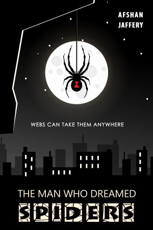 Cover for The Man Who Dreamed Spiders: Webs can take them anywhere