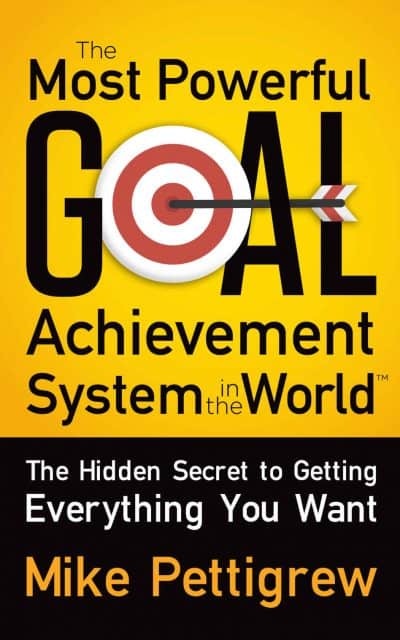 Cover for The Most Powerful Goal Achievement System in the World