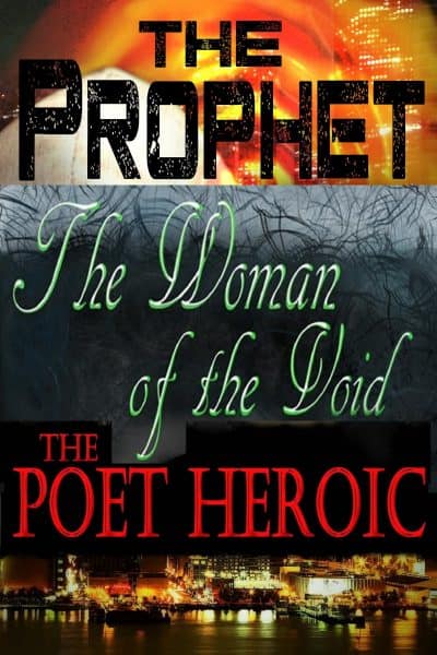 Cover for The Prophet, The Woman of the Void, The Poet Heroic