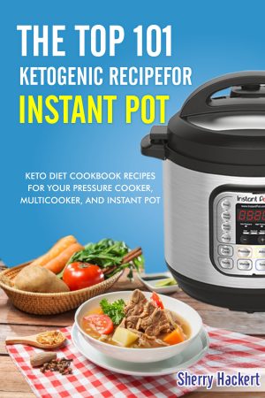 Cover for The Top 101 Ketogenic Recipe for Instant Pot