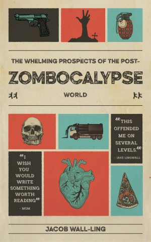 Cover for The Whelming Prospects of the Post-Zombocalypse World