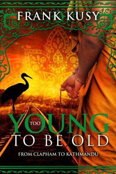 Cover for Too Young to be Old: from Clapham to Kathmandu