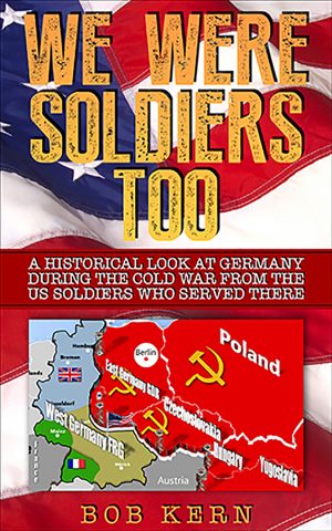 Cover for A Historical Look at Germany During the Cold War From the US Soldiers Who Served There