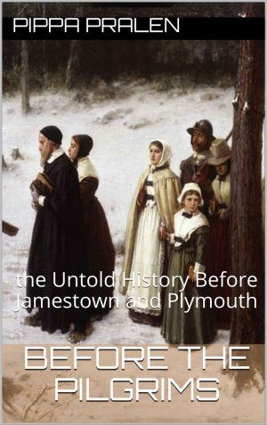 Cover for Before the Pilgrims: the Untold History before Jamestown and Plymouth