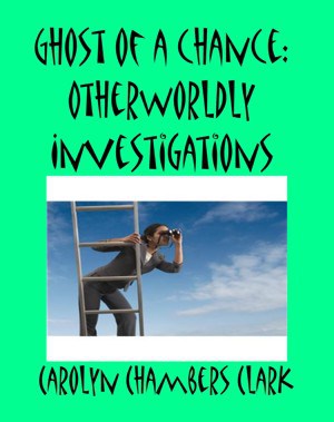 Cover for Ghost of a Chance: Otherwordly Investigations