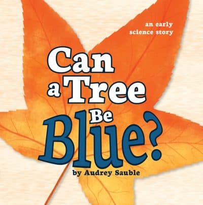 Cover for Can a Tree Be Blue?