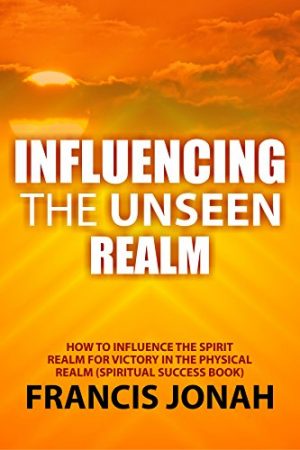 Cover for Influencing The Unseen Realm