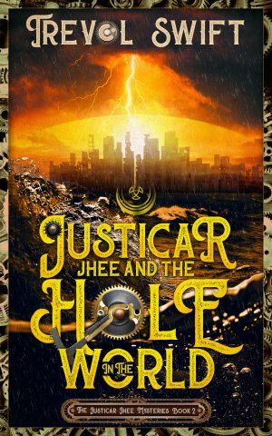 Cover for Justicar Jhee and the Hole in The World: The Justicar Jhee Mysteries Book 2