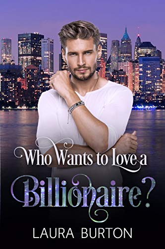 Cover for Who Wants to Love a Billionaire?