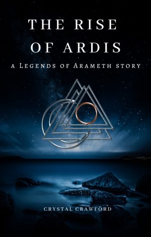 Cover for The Rise of Ardis: a Legends of Arameth story