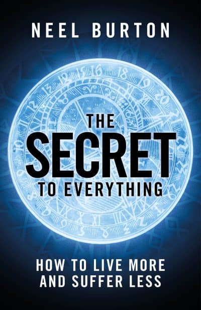 Cover for The Secret to Everything: How to Live More and Suffer Less