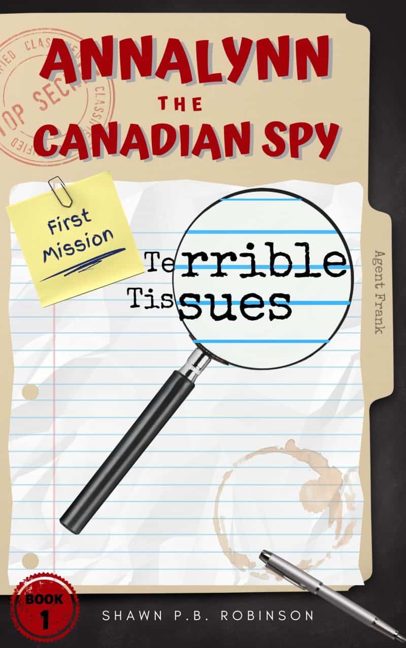 Cover for Annalynn the Canadian Spy: Terrible Tissues