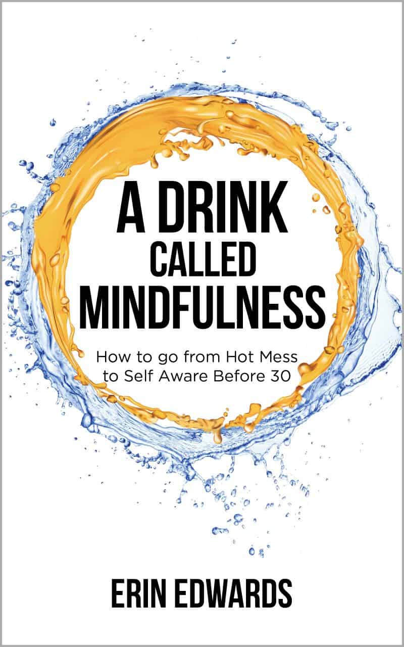 Cover for A Drink Called Mindfulness: How to Go from Hot Mess to Self Aware Before 30