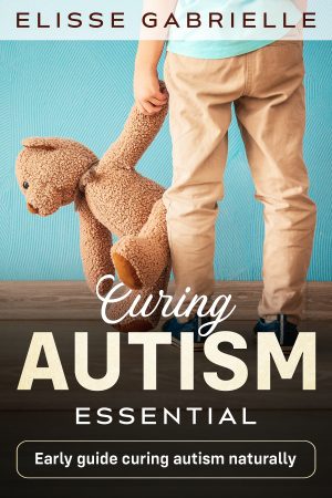 Cover for Curing Autism Essential: Early Guide Curing Autism Naturally