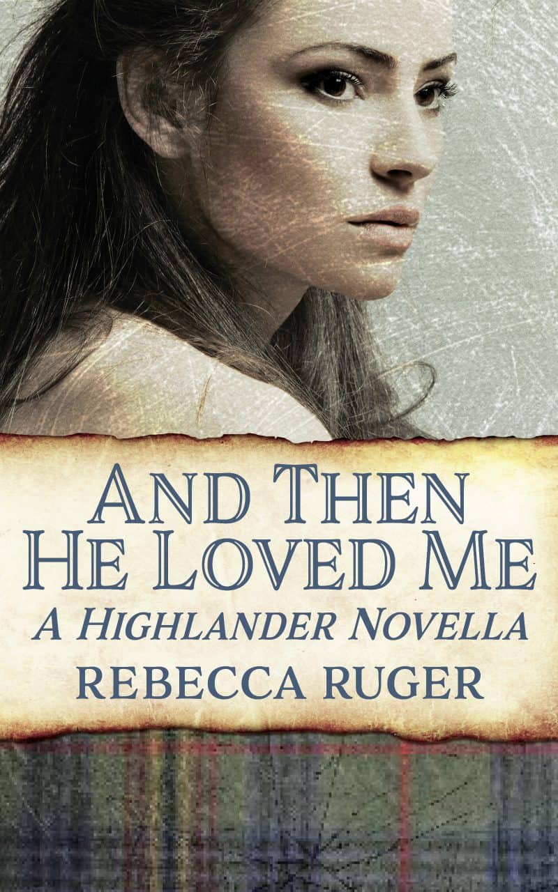 Cover for And Then He Loved Me: A Highlander Novella