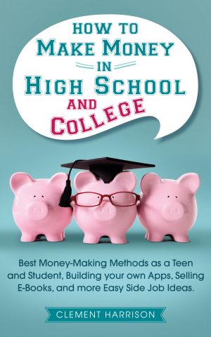 Cover for How to Make Money in High School and College