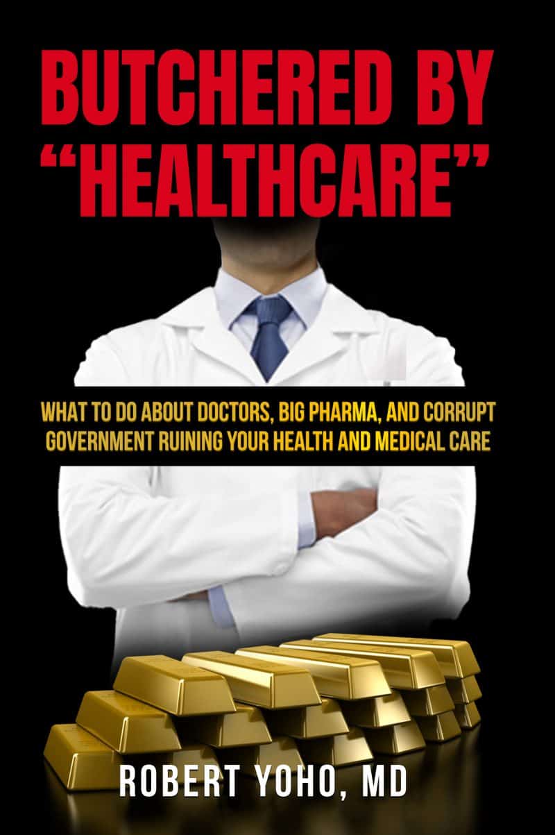 Cover for Butchered by “Healthcare”: What to Do About Doctors, Big Pharma, and Corrupt Government Ruining Your Health and Medical Care