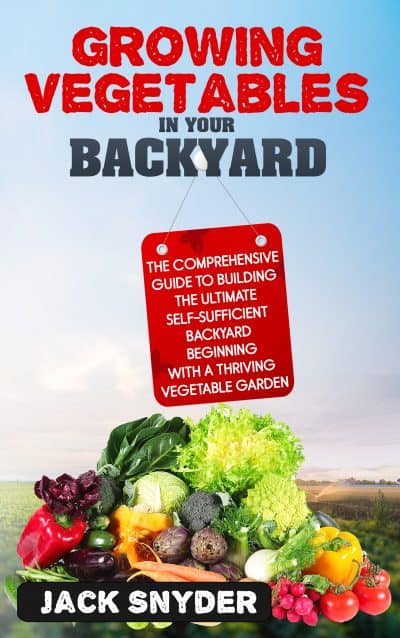 Cover for Growing Vegetables in Your Backyard