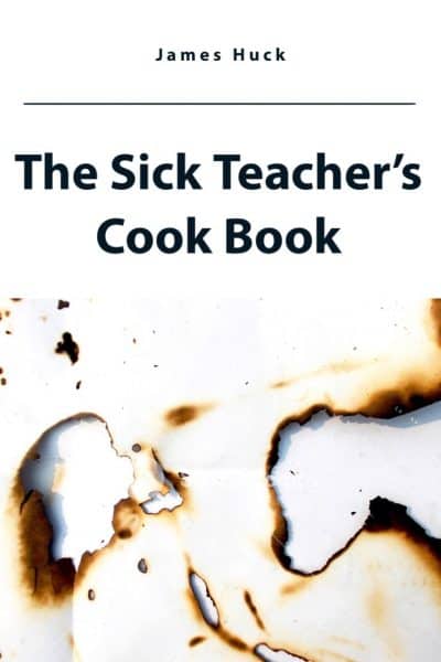 Cover for The Sick Teacher's Cook Book