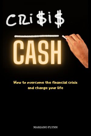 Cover for Crisis Cash: How to overcome the financial crisis and change your life