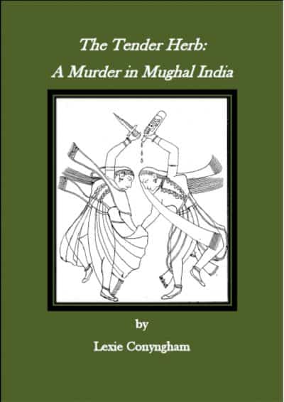 Cover for The Tender Herb: A Murder in Mughal India