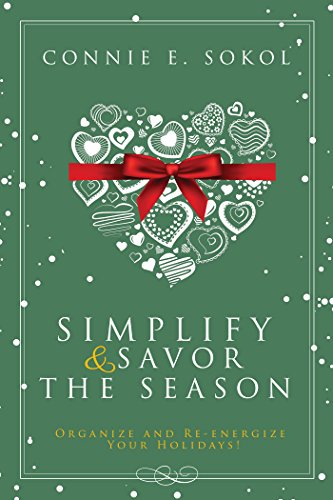 Cover for Simplify & Savor the Season: Organize and Re-energize Your Holidays!