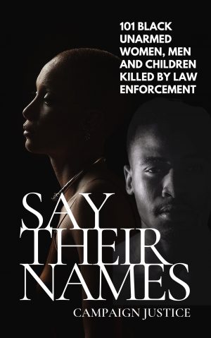 Cover for Say Their Names: 101 Black Unarmed Women, Men and Children Killed by Law Enforcement