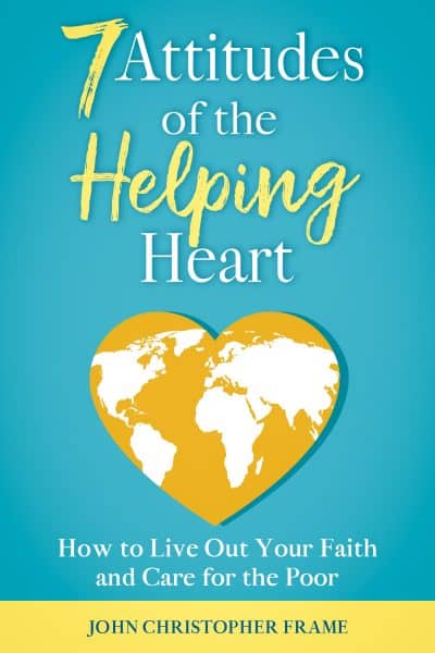 Cover for 7 Attitudes of the Helping Heart: How to Live Out Your Faith and Care for the Poor