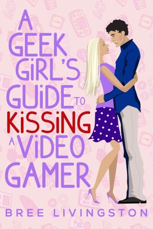 Cover for A Geek Girl's Guide to Kissing a Video Gamer