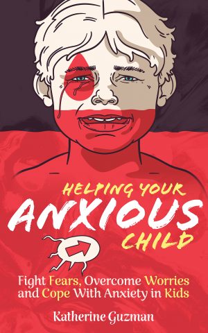 Cover for Helping Your Anxious Child: Fight Fears, Overcome Worries, and Cope with Anxiety in Kids