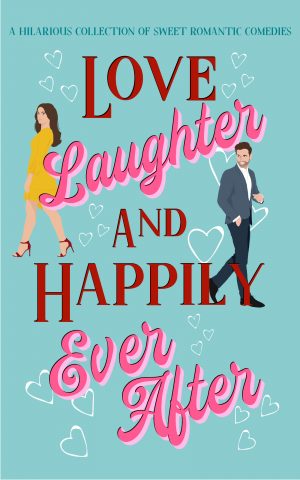 Cover for Love, Laughter & Happily Ever After