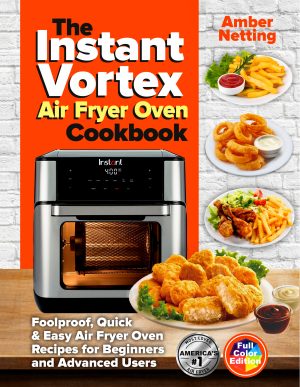 Cover for The Instant Vortex Air Fryer Oven Cookbook
