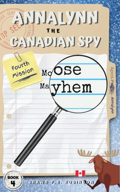 Cover for Annalynn the Canadian Spy: Moose Mayhem