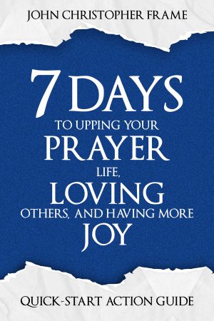 Cover for 7 Days to Upping Your Prayer Life, Loving Others, and Having More Joy