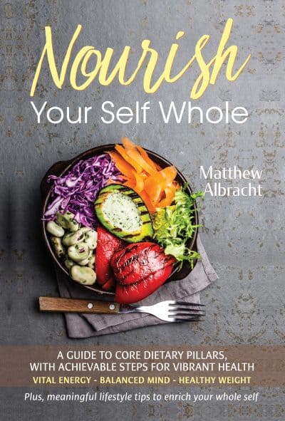 Cover for Nourish Your Self Whole: A Guide to Core Dietary Pillars, with Achievable Steps for Vibrant Health