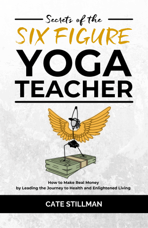 Cover for Secrets of the Six Figure Yoga Teacher