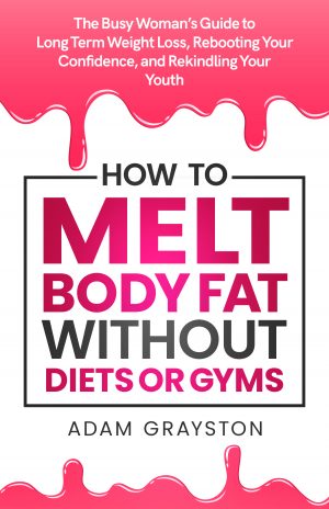 Cover for How to Melt Body Fat without Diets or Gyms