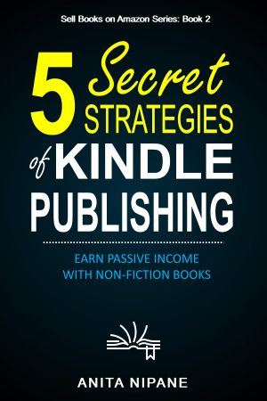 Cover for 5 Secret Strategies of Kindle Publishing: Earn Passive Income with Non-fiction Books